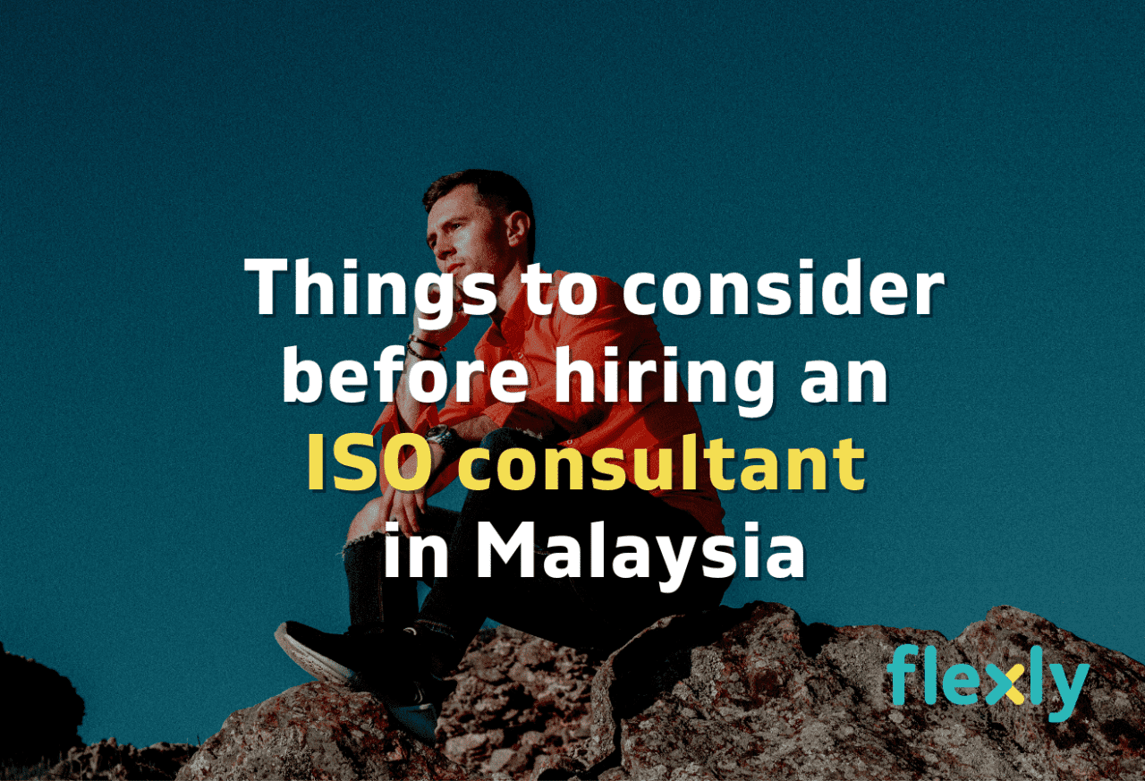 Things you should consider before hiring an ISO consultant in Malaysia