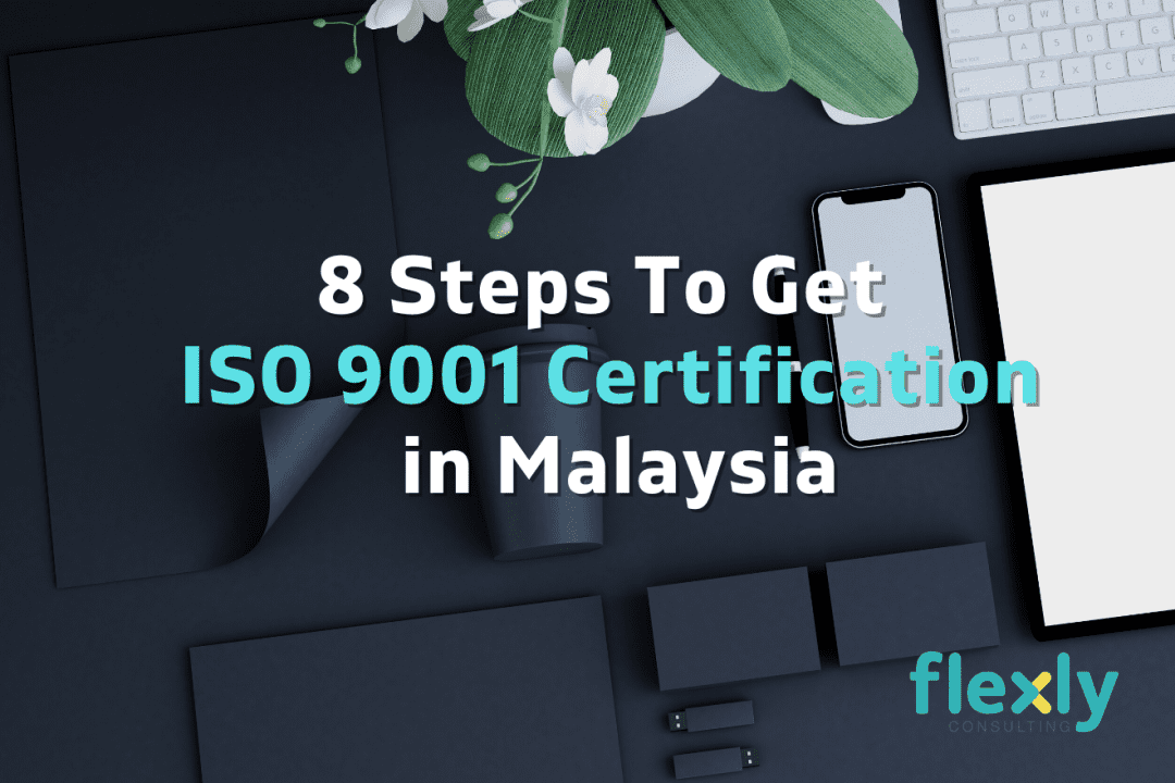 8 Steps To Get ISO 9001 Certification in Malaysia