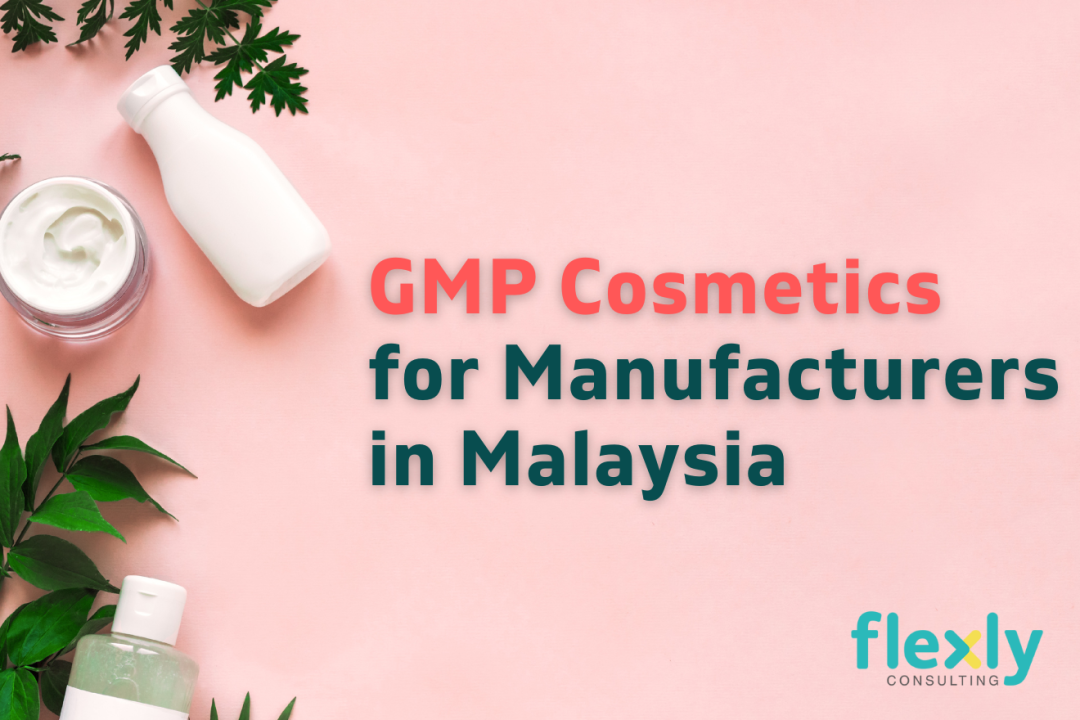 GMP Cosmetics for Manufacturers in Malaysia