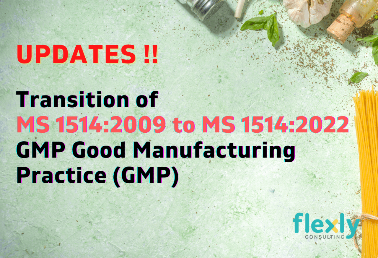 Transition of MS1514:2009 to MS 1514:2022 Good Manufacturing Practice (GMP)
