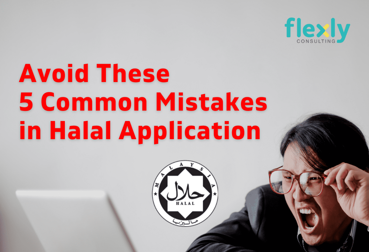 Avoid These 5 Common Mistakes in Your Halal Certification Application in Malaysia: Insights from Experts