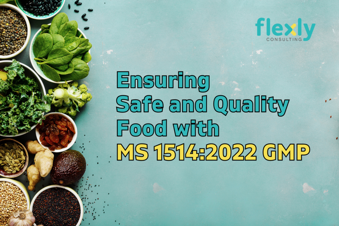 Ensuring Safe and Quality Food with MS 1514:2022 GMP