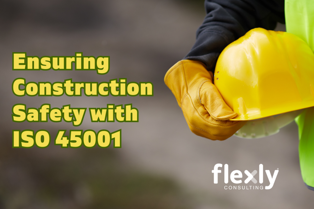 Ensuring Safety in Construction: A Comprehensive Guide to Implementing ISO 45001