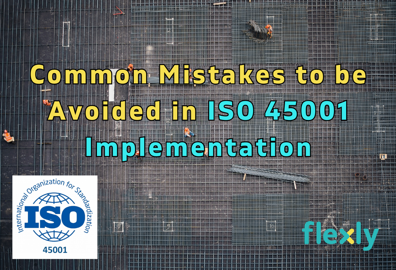 Common Mistakes to be Avoided in ISO 45001 Implementation